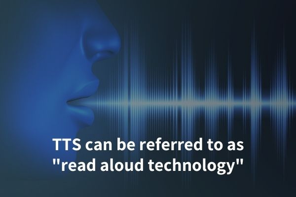 TTS can be referred to as "read aloud technology."